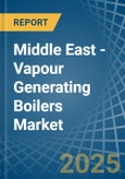 Middle East - Vapour Generating Boilers - Market Analysis, Forecast, Size, Trends and Insights- Product Image