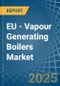 EU - Vapour Generating Boilers - Market Analysis, Forecast, Size, Trends and Insights - Product Thumbnail Image