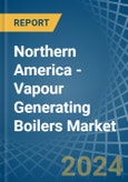 Northern America - Vapour Generating Boilers - Market Analysis, Forecast, Size, Trends and Insights- Product Image