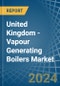 United Kingdom - Vapour Generating Boilers - Market Analysis, Forecast, Size, Trends and Insights - Product Image