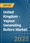 United Kingdom - Vapour Generating Boilers - Market Analysis, Forecast, Size, Trends and Insights - Product Image