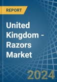 United Kingdom - Razors - Market Analysis, Forecast, Size, Trends and Insights- Product Image