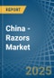 China - Razors - Market Analysis, Forecast, Size, Trends and Insights - Product Thumbnail Image