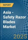 Asia - Safety Razor Blades - Market Analysis, Forecast, Size, Trends and Insights- Product Image