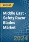 Middle East - Safety Razor Blades - Market Analysis, Forecast, Size, Trends and Insights - Product Image