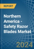 Northern America - Safety Razor Blades - Market Analysis, Forecast, Size, Trends and Insights- Product Image