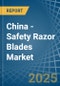 China - Safety Razor Blades - Market Analysis, Forecast, Size, Trends and Insights - Product Thumbnail Image