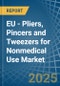 EU - Pliers, Pincers and Tweezers for Nonmedical Use - Market Analysis, forecast, Size, Trends and Insights - Product Image