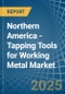 Northern America - Tapping Tools for Working Metal - Market Analysis, forecast, Size, Trends and Insights - Product Thumbnail Image