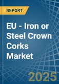 EU - Iron or Steel Crown Corks - Market Analysis, Forecast, Size, Trends and Insights- Product Image