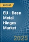 EU - Base Metal Hinges - Market Analysis, Forecast, Size, Trends and Insights - Product Image