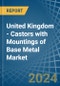 United Kingdom - Castors with Mountings of Base Metal - Market Analysis, Forecast, Size, Trends and Insights - Product Thumbnail Image
