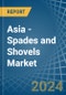Asia - Spades and Shovels - Market Analysis, Forecast, Size, Trends and Insights - Product Thumbnail Image