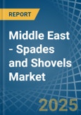 Middle East - Spades and Shovels - Market Analysis, Forecast, Size, Trends and Insights- Product Image