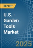 U.S. - Garden Tools - Market Analysis, Forecast, Size, Trends and Insights- Product Image