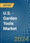 U.S. - Garden Tools - Market Analysis, Forecast, Size, Trends and Insights - Product Thumbnail Image
