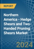 Northern America - Hedge Shears and Two-Handed Pruning Shears - Market Analysis, Forecast, Size, Trends and Insights- Product Image