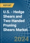 U.S. - Hedge Shears and Two-Handed Pruning Shears - Market Analysis, Forecast, Size, Trends and Insights - Product Thumbnail Image