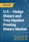 U.S. - Hedge Shears and Two-Handed Pruning Shears - Market Analysis, Forecast, Size, Trends and Insights - Product Thumbnail Image