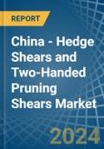 China - Hedge Shears and Two-Handed Pruning Shears - Market Analysis, Forecast, Size, Trends and Insights- Product Image