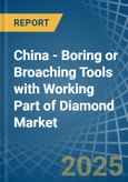 China - Boring or Broaching Tools with Working Part of Diamond - Market Analysis, Forecast, Size, Trends and Insights- Product Image