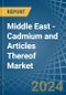 Middle East - Cadmium and Articles Thereof - Market Analysis, Forecast, Size, Trends and Insights - Product Image