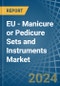 EU - Manicure or Pedicure Sets and Instruments - Market Analysis, Forecast, Size, Trends and Insights - Product Image