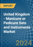 United Kingdom - Manicure or Pedicure Sets and Instruments - Market Analysis, Forecast, Size, Trends and Insights- Product Image