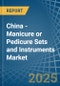 China - Manicure or Pedicure Sets and Instruments - Market Analysis, Forecast, Size, Trends and Insights - Product Image