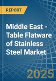 Middle East - Table Flatware of Stainless Steel - Market Analysis, Forecast, Size, Trends and Insights- Product Image