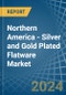 Northern America - Silver and Gold Plated Flatware - Market Analysis, Forecast, Size, Trends and Insights - Product Image