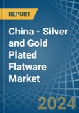 China - Silver and Gold Plated Flatware - Market Analysis, Forecast, Size, Trends and Insights- Product Image