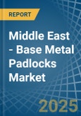 Middle East - Base Metal Padlocks - Market Analysis, Forecast, Size, Trends and Insights- Product Image