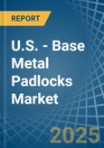 U.S. - Base Metal Padlocks - Market Analysis, Forecast, Size, Trends and Insights- Product Image