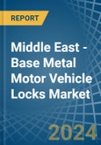 Middle East - Base Metal Motor Vehicle Locks - Market Analysis, Forecast, Size, Trends and Insights- Product Image
