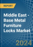 Middle East - Base Metal Furniture Locks - Market Analysis, Forecast, Size, Trends and Insights- Product Image