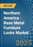 Northern America - Base Metal Furniture Locks - Market Analysis, Forecast, Size, Trends and Insights- Product Image