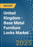 United Kingdom - Base Metal Furniture Locks - Market Analysis, Forecast, Size, Trends and Insights- Product Image