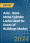 Asia - Base Metal Cylinder Locks Used for Doors of Buildings - Market Analysis, forecast, Size, Trends and Insights - Product Thumbnail Image