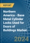 Northern America - Base Metal Cylinder Locks Used for Doors of Buildings - Market Analysis, forecast, Size, Trends and Insights - Product Image