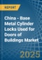 China - Base Metal Cylinder Locks Used for Doors of Buildings - Market Analysis, forecast, Size, Trends and Insights - Product Image