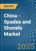 China - Spades and Shovels - Market Analysis, Forecast, Size, Trends and Insights- Product Image