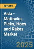 Asia - Mattocks, Picks, Hoes and Rakes - Market Analysis, Forecast, Size, Trends and Insights- Product Image