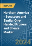 Northern America - Secateurs and Similar One-Handed Pruners and Shears - Market Analysis, Forecast, Size, Trends and Insights- Product Image