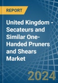 United Kingdom - Secateurs and Similar One-Handed Pruners and Shears - Market Analysis, Forecast, Size, Trends and Insights- Product Image