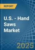 U.S. - Hand Saws - Market Analysis, Forecast, Size, Trends and Insights- Product Image