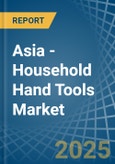 Asia - Household Hand Tools - Market Analysis, Forecast, Size, Trends and Insights- Product Image