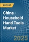 China - Household Hand Tools - Market Analysis, Forecast, Size, Trends and Insights - Product Thumbnail Image