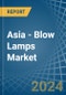 Asia - Blow Lamps - Market Analysis, Forecast, Size, Trends and Insights - Product Thumbnail Image