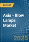 Asia - Blow Lamps - Market Analysis, Forecast, Size, Trends and Insights - Product Thumbnail Image